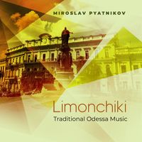 Miroslav Pyatnikov - Limonchiki - Traditional Odessa Music