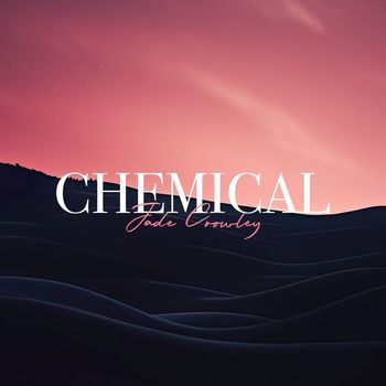 Jade Crowley - Chemical