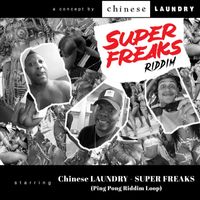 Chinese Laundry - Super Freaks (Ping Pong Riddim Loop)
