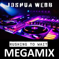 Joshua Webb - Rushing To Wait Megamix