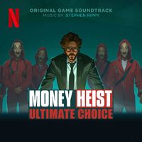 Stephen Rippy - Money Heist: Ultimate Choice (Soundtrack from the Netflix Game)