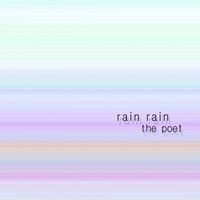 The Poet - Rain Rain