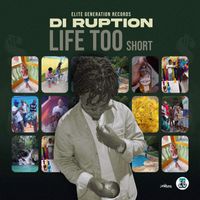 Di Ruption - Life Too Short