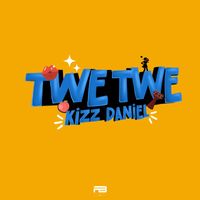 Kizz Daniel - Twe Twe