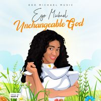 Ego Michael - Unchangeable God