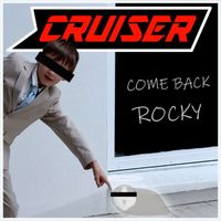 Cruiser - Come Back Rocky