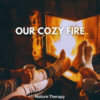 Nature Therapy - Our Cozy Fire