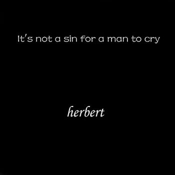 Herbert - It's Not a Sin for a Man to Cry