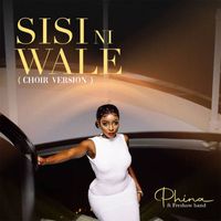Phina - Sisi Ni Wale (feat. Freshow Band) (choir Version)