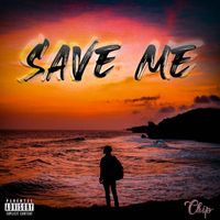 Chip - Save Me (Explicit)