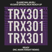 Elaine Mai, MuRli vs Dave Spoon, Nick Reach Up - Ready (inc. Mark Knight Remix)