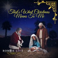 Robbie Litt - That's What Christmas Means to Me