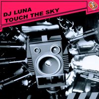 DJ Luna - Touch The Sky