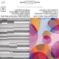 Eugene Ormandy - Barati: Chamber Concerto - Rochberg: Symphony No. 2 (2023 Remastered Version)