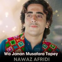 Nawaz Afridi - Wa Janan Musafara Tapey