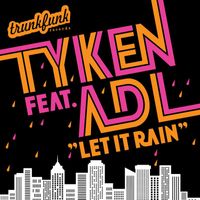 Tyken - Let It Rain
