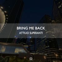 Attilio Superanti - Bring Me Back (Radio Edit)
