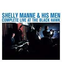 Shelly Manne - Shelly Manne And His Men: Complete Live At The Black Hawk
