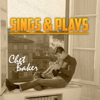 Chet Baker - Sings & Plays, Chet Baker