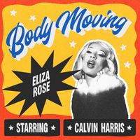 Eliza Rose x Calvin Harris - Body Moving (Extended)