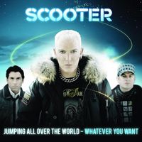 Scooter - Jumping All over the World - Whatever You Want (Explicit)