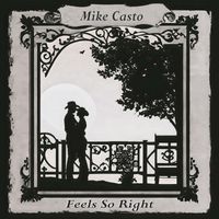 Mike Casto - Feels So Right