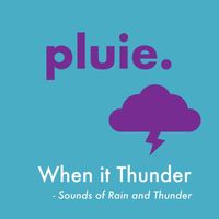Pluie - When It Thunder: Sounds of Rain and Thunder