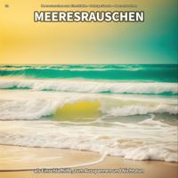 Meeresrauschen zum Einschlafen & Naturgeräusche & Meeresrauschen - #1 Meeresrauschen als Einschlafhilfe, zum Ausspannen und Nichtstun