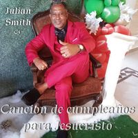 Julian Smith - Cancion de Cumpleaños para Jesucristo