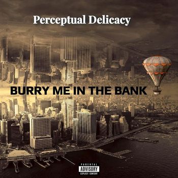 PERCEPTUAL DELICACY - Burry in the bank (Explicit)