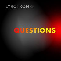 Lyrotron - Questions