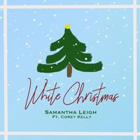 Samantha Leigh - White Christmas (feat. Corey Kelly)