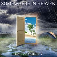 Dallas Quinley - Somewhere in Heaven
