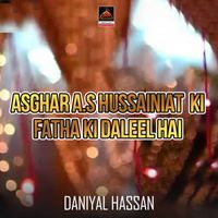 Daniyal Hassan - Asghar A.s Hussainiat Ki Fatha ki Daleel Hai