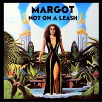 Margot - Margot Not on a Leash