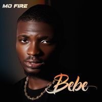 Mo Fire - Bèbè