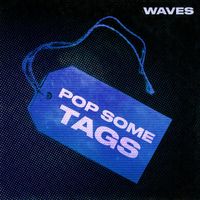 WAVES - Pop Some Tags (Explicit)