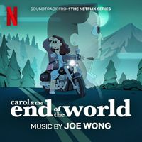 Joe Wong - Carol & The End of The World (Soundtrack from the Netflix Series)