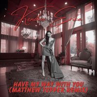 Kendra Erika - Have My Way With You (Matthew Topper Remix)