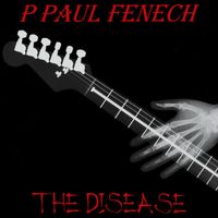 P. Paul Fenech - The Disease (Explicit)