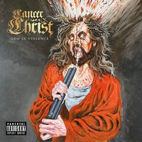 Cancer Christ - God is Violence (Explicit)