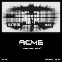 ACME - Give Ya Cash (Extended Mix)