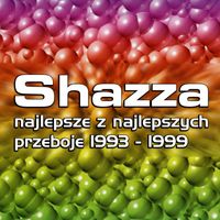 Shazza - Shazza Najlepsze Z Najlepszych Przeboje 1993-1999