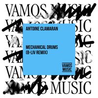 Antoine Clamaran - Mechanical Drums (B-Liv Remix)