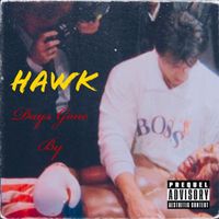 Hawk - Days Gone By (Explicit)