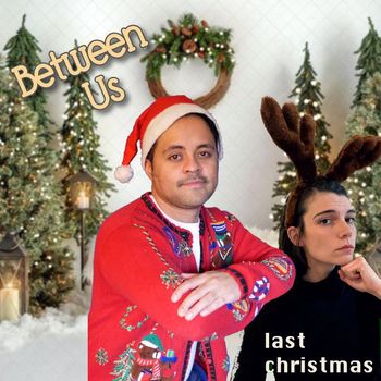 Between Us - Last Christmas