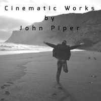 John Piper - Cinematic Works by John Piper (Explicit)