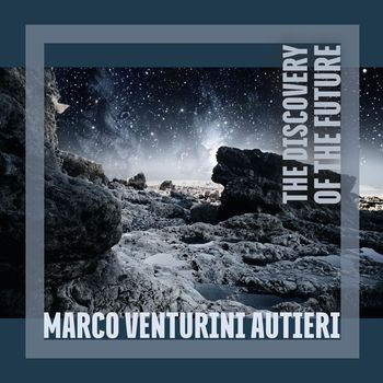 Marco Venturini Autieri - The Discovery of the Future