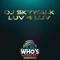DJ Skywalk - Luv 4 Luv