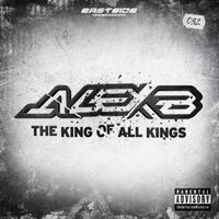 Alex B - The King of All Kings